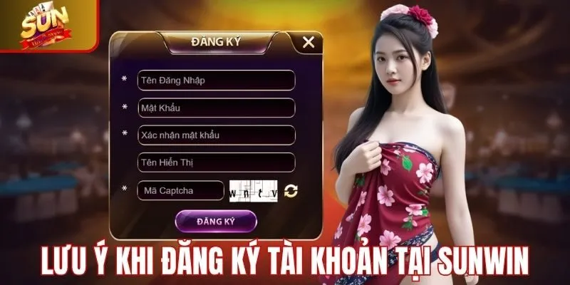 Các lưu ý cần thiết khi tạo tài khoản Sunwin