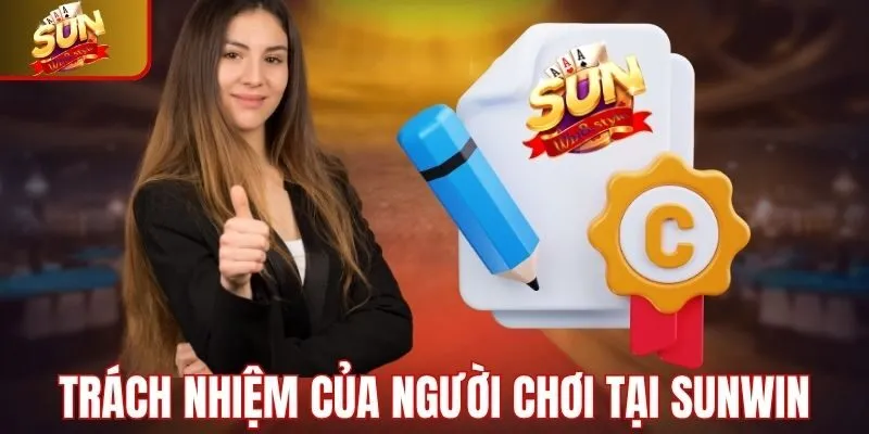 Trách nhiệm pháp lý và hành vi của người chơi Sunwin