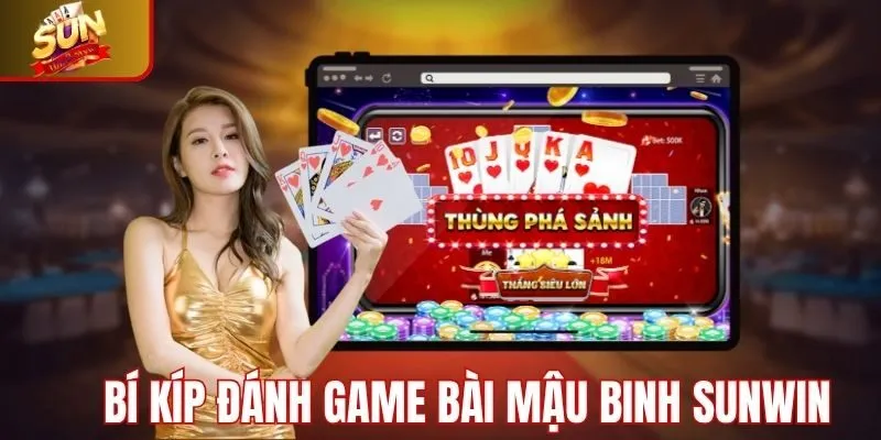 Tổng hợp bí kíp đánh bài mậu binh Sunwin