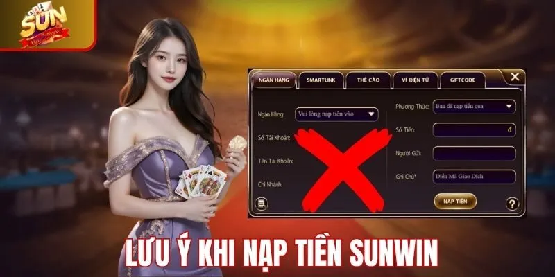 Lưu ý khi thực hiện nạp tiền Sunwin người chơi cần biết